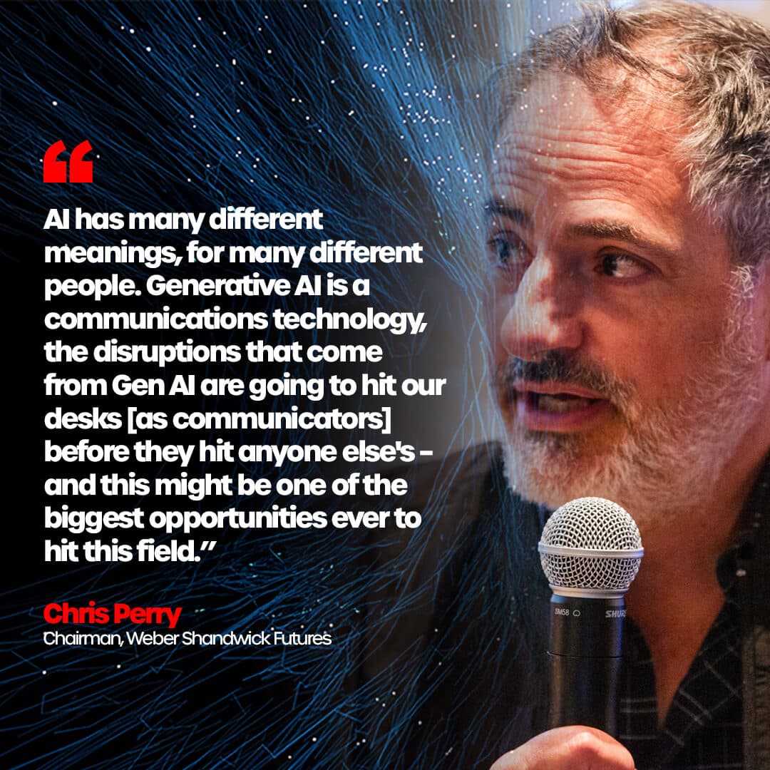 Image of Chris on stage at AI Deciphered. Quote reads: "AI has many different meanings, for many different people. Generative AI is a communications technology, the disruptions that come from Gen AI are going to hit our desks [as communicators] before they hit anyone else's - and this might be one of the biggest opportunities ever to hit this field."