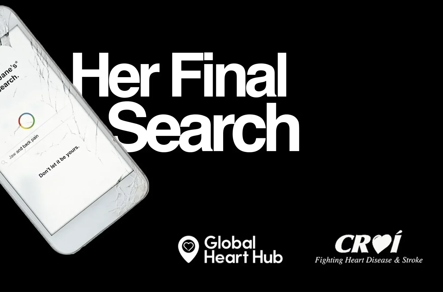 Cracked smartphone displaying final Google search about jaw and back pain, Her Final Search campaign by Weber Shandwick highlighting missed heart attack symptoms in women